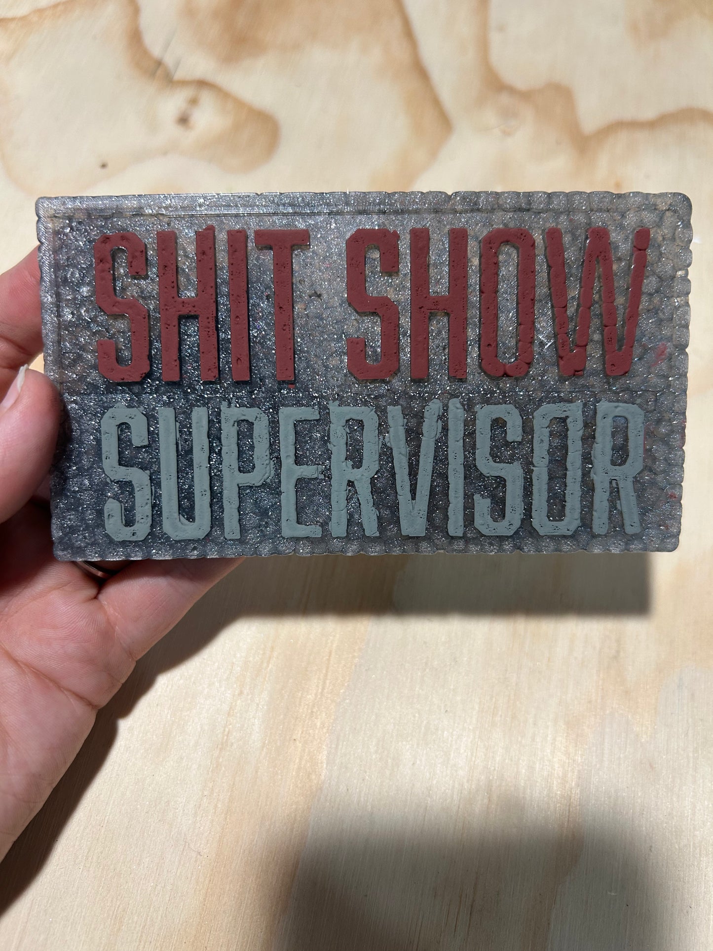 Shitshow supervisor- Mahogany Teakwood